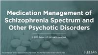 Medication Management: Schizophrenia Spectrum and Other Psychotic Disorders